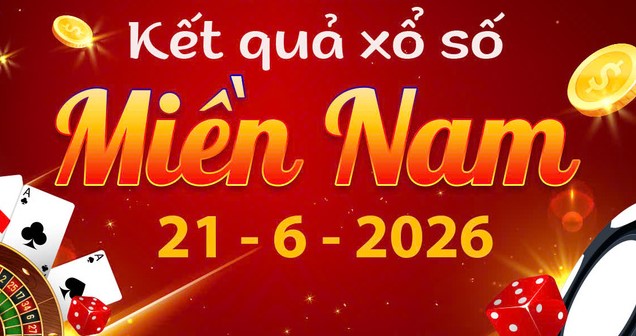 Cập nhật KQXS Miền Nam ngày 21/6 nhanh nhất và lịch mở thưởng chi tiết